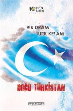Bir Dram Kırk Kelam Doğu Türkistan - Kolektif | Yeni ve İkinci El Ucuz