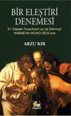 Bir Eleştiri Denemesi;21. Yüzyılın Feuerbach Ya Da Dühring’i Harari’nin Homo Deus’una