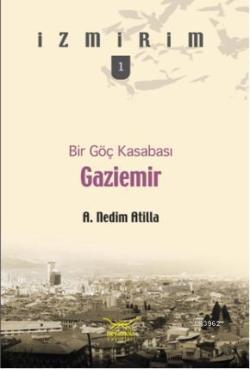 Bir Göç Kasabası Gaziemir - A. Nedim Atilla | Yeni ve İkinci El Ucuz K