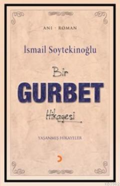 Bir Gurbel Hikayesi - İsmail Soytekinoğlu | Yeni ve İkinci El Ucuz Kit