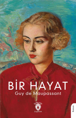 Bir Hayat 1883 - Guy De Maupassant | Yeni ve İkinci El Ucuz Kitabın Ad