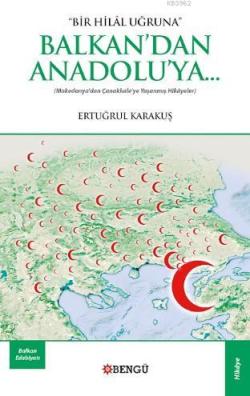 "Bir Hilal Uğruna" Balkan'dan Anadolu'ya... - Ertuğrul Karakuş | Yeni 