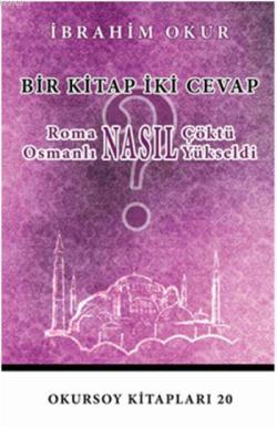 Bir Kitap İki Cevap Roma Nasıl Çöktü? Osmanlı Nasıl Yükseldi? - İbrahi