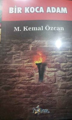 Bir Koca Adam - M. Kemal Özcan | Yeni ve İkinci El Ucuz Kitabın Adresi