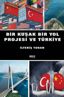 Bir Kuşak Bir Yol Projesi Ve Türkiye - İlteriş Turan | Yeni ve İkinci 