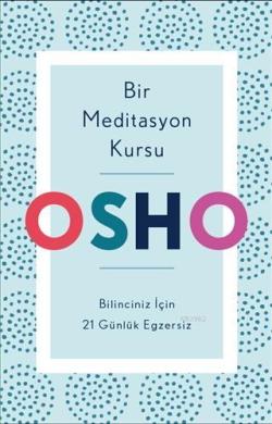 Bir Meditasyon Kursu - Osho (Bhagwan Shree Rajneesh) | Yeni ve İkinci 