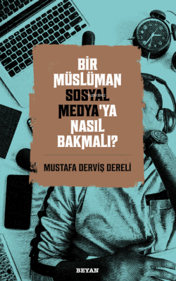 Bir Müslüman Sosyal Medya'ya Nasıl Bakmalı? - Mustafa Derviş Dereli | 