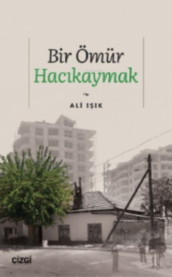 Bir Ömür Hacıkaymak - Ali Işık | Yeni ve İkinci El Ucuz Kitabın Adresi
