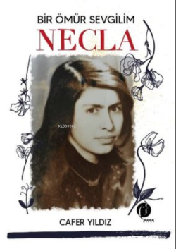 Bir Ömür Sevgilim Necla - Cafer Yıldız | Yeni ve İkinci El Ucuz Kitabı