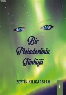 Bir Pleiadeslinin Günlüğü - Zeytin Kılıçarslan | Yeni ve İkinci El Ucu