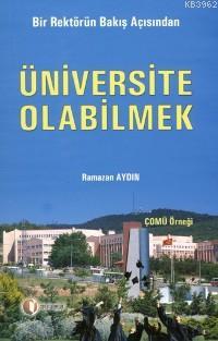 Bir Rektörün Bakış Açısından Üniversite Olabilmek - Ramazan Aydın | Ye