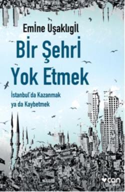 Bir Şehri Yok Etmek; İstanbul'da Kazanmak ya da Kaybetmek