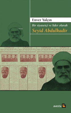 Bir Siyasetçi ve Lider Olarak Seyid Abdulkadir - Enver Yalçın | Yeni v