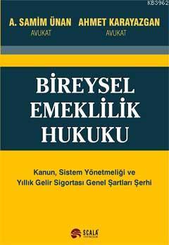 Bireysel Emeklilik Hukuku - A. Samim Ünal Ahmet Karayazgan A. Samim Ün
