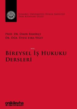 Bireysel İş Hukuku Dersleri İstanbul Üniversitesi Hukuk Fakültesi Ders Kitapları Dizisi