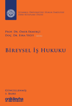 Bireysel İş Hukuku İstanbul Üniversitesi Hukuk Fakültesi Ders Kitapları Dizisi