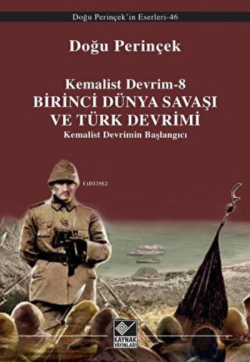 Birinci Dünya Savaşı ve Türk Devrimi ;Kemalist Devrimin Başlangıcı