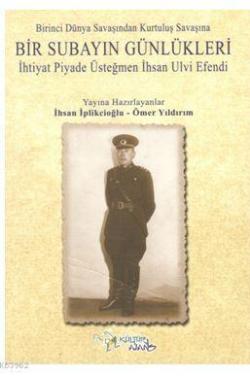 Birinci Dünya Savaşından Kurtuluş Savaşına Bir Subayın Günlükleri - Öm