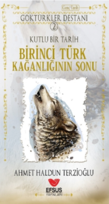 Birinci Türk Kağanlığının Sonu - Ahmet Haldun Terzioğlu | Yeni ve İkin