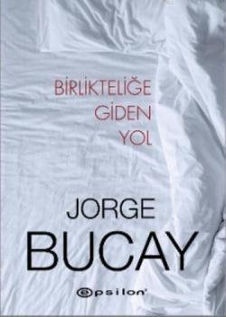Birlikteliğe Giden Yol - Jorge Bucay | Yeni ve İkinci El Ucuz Kitabın 