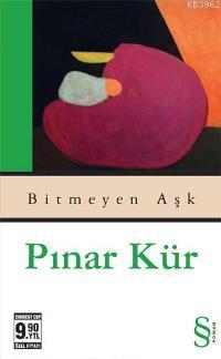 Bitmeyen Aşk - Pınar Kür | Yeni ve İkinci El Ucuz Kitabın Adresi