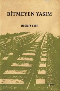 Bitmeyen Yasım - Mustafa Kurt | Yeni ve İkinci El Ucuz Kitabın Adresi