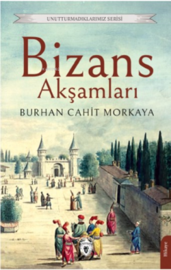 Bizans Akşamları - Burhan Cahit Morkaya | Yeni ve İkinci El Ucuz Kitab