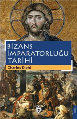 Bizans İmparatorluğu Tarihi - Charles Diehl | Yeni ve İkinci El Ucuz K