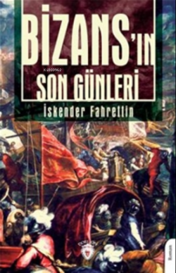 Bizans’ın Son Günleri - İskender Fahrettin Sertelli | Yeni ve İkinci E