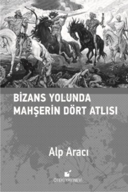 Bizans Yolunda Mahşerin Dört Atlısı - Alp Aracı | Yeni ve İkinci El Uc