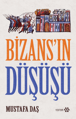 Bizans'ın Düşüşü - Mustafa Daş | Yeni ve İkinci El Ucuz Kitabın Adresi