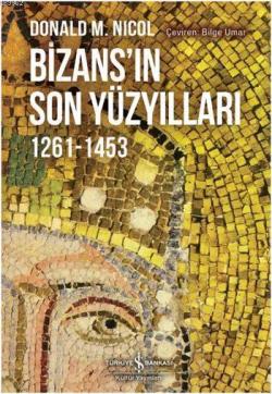 Bizans'ın Son Yüzyılları 1261-1453 - Donald M. Nicol | Yeni ve İkinci 