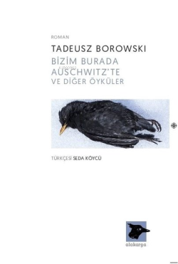 Bizim Burada Auschwitz'te ve Diğer Öyküler - Tadeusz Borowski | Yeni v