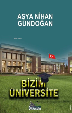 Bizim Üniversite - Asya Nihan Gündoğan | Yeni ve İkinci El Ucuz Kitabı