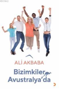 Bizimkiler Avustralya'da - Ali Akbaba | Yeni ve İkinci El Ucuz Kitabın