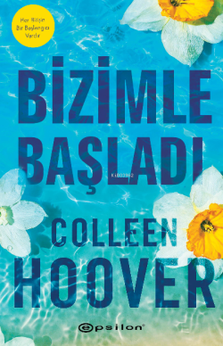 Bizimle Başladı - Colleen Hoover | Yeni ve İkinci El Ucuz Kitabın Adre