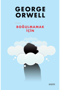 Boğulmamak İçin - George Orwell | Yeni ve İkinci El Ucuz Kitabın Adres