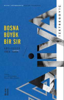 Bosna Büyük Bir Sır;Söyleşiler 1989-1995