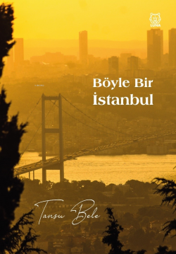 Böyle Bir İstanbul - Tansu Bele | Yeni ve İkinci El Ucuz Kitabın Adres