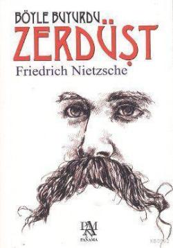 Böyle Buyurdu Zerdüşt - Friedrich Wilhelm Nietzsche | Yeni ve İkinci E