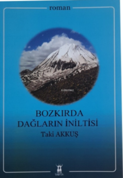 Bozkırda Dağların İniltisi - Taki Akkuş | Yeni ve İkinci El Ucuz Kitab