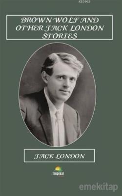 Brown Wolf and Other Jack London Stories - Jack London | Yeni ve İkinc
