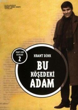 Bu Köşedeki Adam - Hrant Dink | Yeni ve İkinci El Ucuz Kitabın Adresi