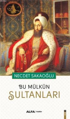 Bu Mülkün Sultanları - Necdet Sakaoğlu | Yeni ve İkinci El Ucuz Kitabı