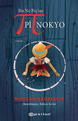 Bu Ne Biçim Pinokyo - Nurdan Bağrıaçık | Yeni ve İkinci El Ucuz Kitabı