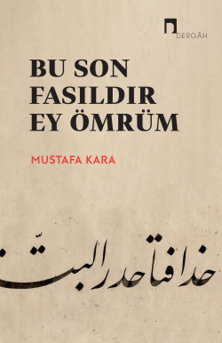 Bu Son Fasıldır Ey Ömrüm - Mustafa Kara | Yeni ve İkinci El Ucuz Kitab