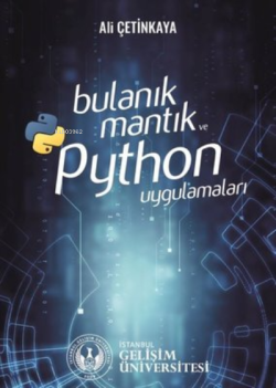 Bulanık Mantık ve Python Uygulamaları - Ali Çetinkaya | Yeni ve İkinci