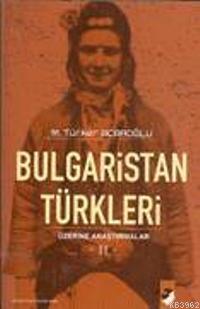 Bulgaristan Türkleri Üzerine Araştırmalar II - M. Türker Acaroğlu | Ye