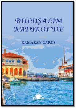 Buluşalım Kadıköy’de - Ramazan Carus | Yeni ve İkinci El Ucuz Kitabın 