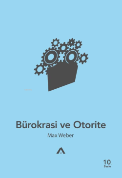 Bürokrasi ve Otorite - Max Weber | Yeni ve İkinci El Ucuz Kitabın Adre